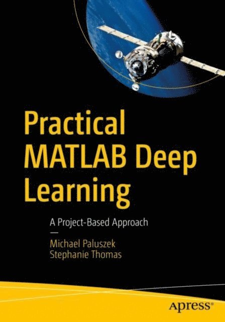 Stephanie Thomas, Michael Paluszek - Practical MATLAB Deep Learning, E-bok
