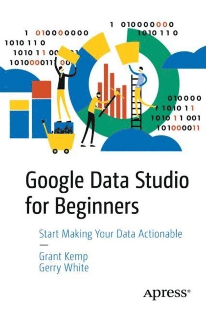 Gerry White, Grant Kemp - Google Data Studio for Beginners, E-bok