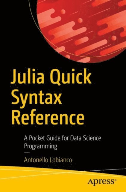 Antonello Lobianco - Julia Quick Syntax Reference, E-bok