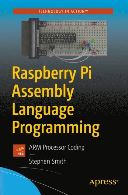 Stephen Smith - Raspberry Pi Assembly Language Programming, E-bok