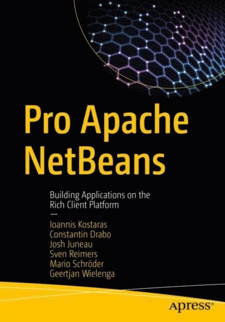 Geertjan Wielenga, Mario Schroder, Sven Reimers, Josh Juneau, Constantin Drabo, Ioannis Kostaras - Pro Apache NetBeans, E-bok