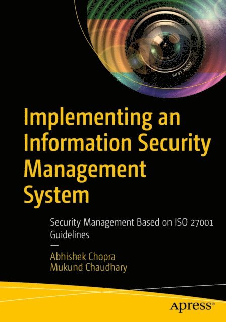 Mukund Chaudhary, Abhishek Chopra - Implementing an Information Security Management System, E-bok