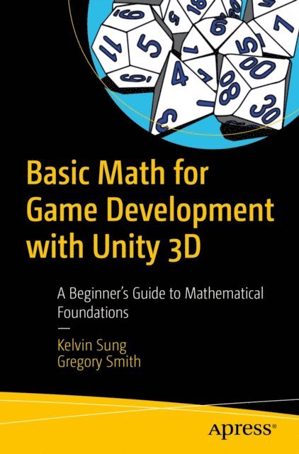 Gregory Smith, Kelvin Sung - Basic Math for Game Development with Unity 3D, E-bok