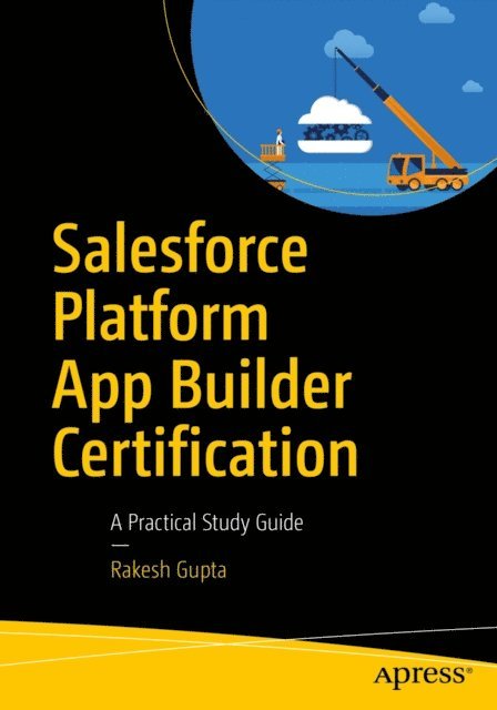 Rakesh Gupta - Salesforce Platform App Builder Certification, E-bok
