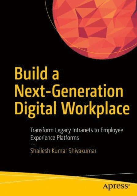 Shailesh Kumar Shivakumar - Build a Next-Generation Digital Workplace, E-bok. Tillgänglighet: Lägg i varukorg
