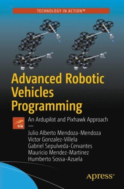 Humberto Sossa-Azuela, Mauricio Mendez-Martinez, Gabriel Sepulveda-Cervantes, Victor Javier Gonzalez-Villela, Julio Alberto Mendoza-Mendoza - Advanced Robotic Vehicles Programming, E-bok