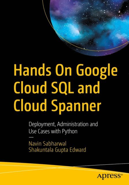 Shakuntala Gupta Edward, Navin Sabharwal - Hands On Google Cloud SQL and Cloud Spanner, E-bok