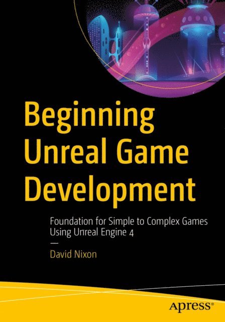 David Nixon - Beginning Unreal Game Development, E-bok