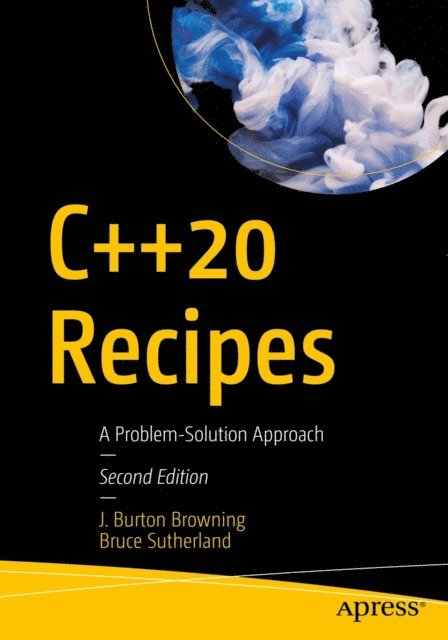 Bruce Sutherland, J. Burton Browning - C++20 Recipes, E-bok. Tillgänglighet: Lägg i varukorg