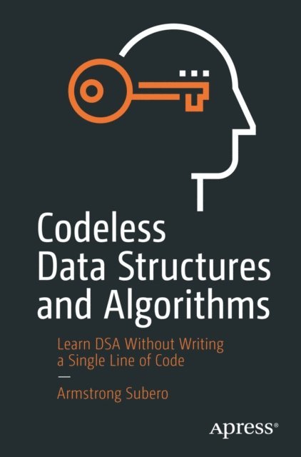 Armstrong Subero - Codeless Data Structures and Algorithms, E-bok