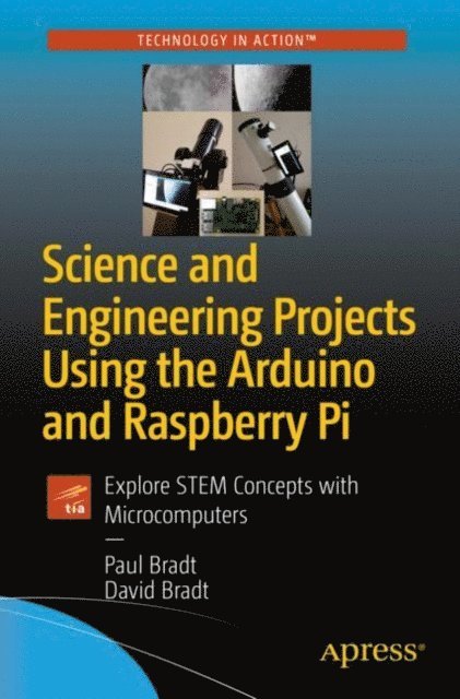 David Bradt, Paul Bradt - Science and Engineering Projects Using the Arduino and Raspberry Pi, E-bok