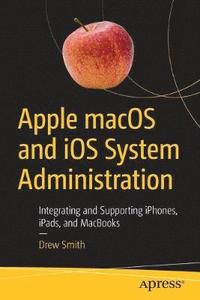 Apple macOS and iOS System Administration