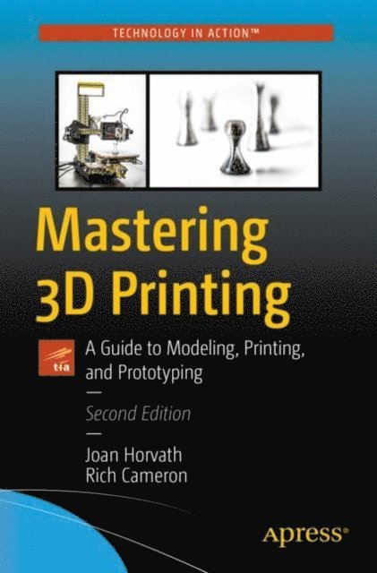 Rich Cameron, Joan Horvath - Mastering 3D Printing, E-bok