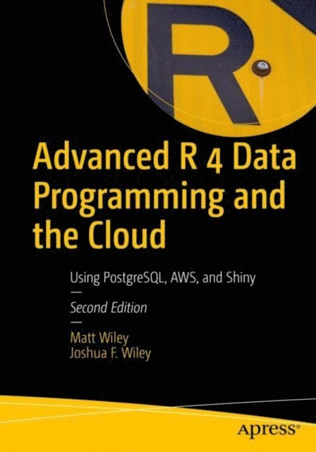 Joshua F. Wiley, Matt Wiley - Advanced R 4 Data Programming and the Cloud, E-bok