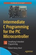 Intermediate C Programming for the PIC Microcontroller