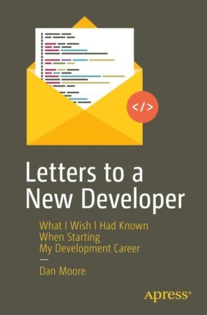 Dan Moore - Letters to a New Developer, E-bok