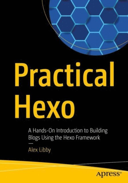 Alex Libby - Practical Hexo, E-bok