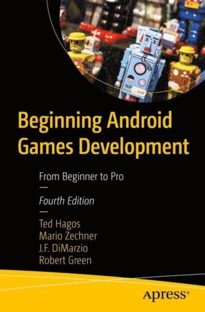 Robert Green, J.F. DiMarzio, Mario Zechner, Ted Hagos - Beginning Android Games Development, E-bok