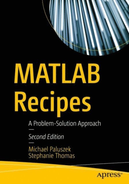 Stephanie Thomas, Michael Paluszek - MATLAB Recipes, E-bok