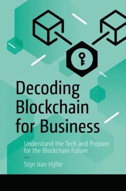Stijn Van Hijfte - Decoding Blockchain for Business, E-bok