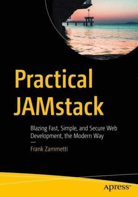 Frank Zammetti - Practical JAMstack, E-bok. Tillgänglighet: Lägg i varukorg
