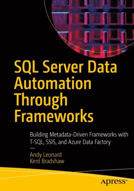 Kent Bradshaw, Andy Leonard - SQL Server Data Automation Through Frameworks, E-bok