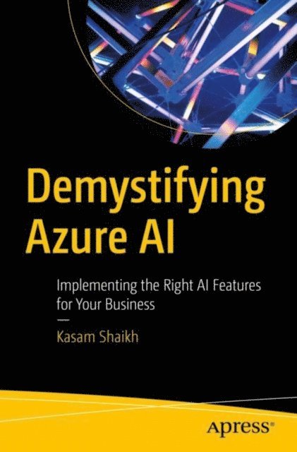 Kasam Shaikh - Demystifying Azure AI, E-bok