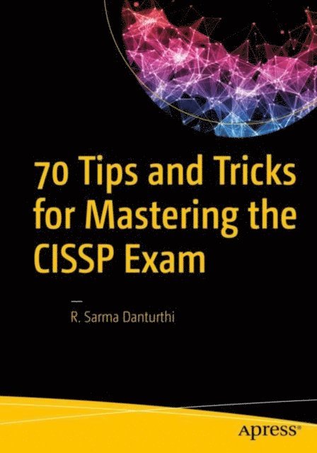 R. Sarma Danturthi - 70 Tips and Tricks for Mastering the CISSP Exam, E-bok. Tillgänglighet: Lägg i varukorg