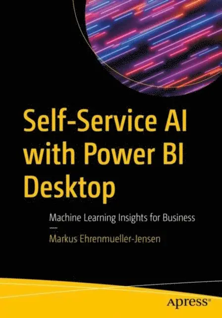 Markus Ehrenmueller-Jensen - Self-Service AI with Power BI Desktop, E-bok. Tillgänglighet: Lägg i varukorg