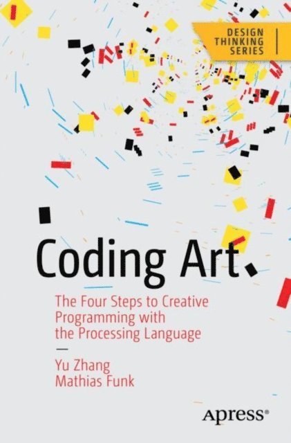 Mathias Funk, Yu Zhang - Coding Art, E-bok