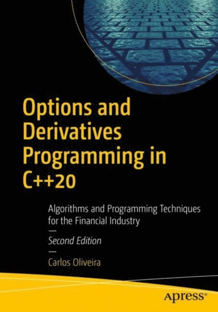 Carlos Oliveira - Options and Derivatives Programming in C++20, E-bok