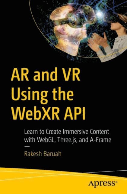 Rakesh Baruah - AR and VR Using the WebXR API, E-bok. Tillgänglighet: Lägg i varukorg