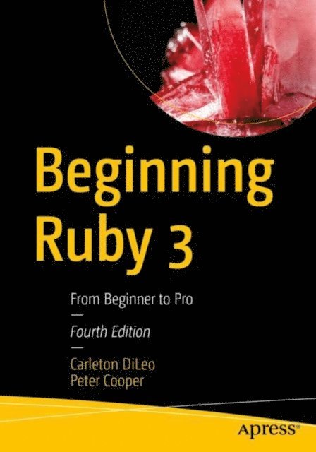 Peter Cooper, Carleton DiLeo - Beginning Ruby 3, E-bok