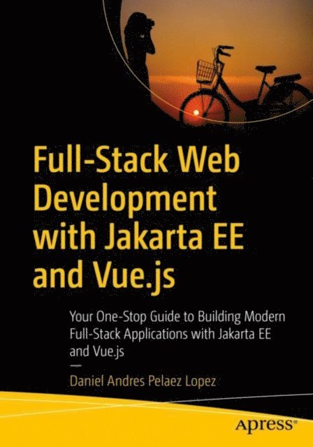Daniel Andres Pelaez Lopez - Full-Stack Web Development with Jakarta EE and Vue.js, E-bok