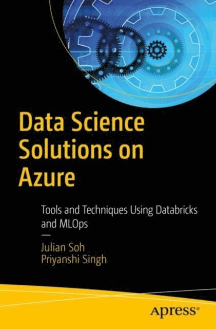 Priyanshi Singh, Julian Soh - Data Science Solutions on Azure, E-bok