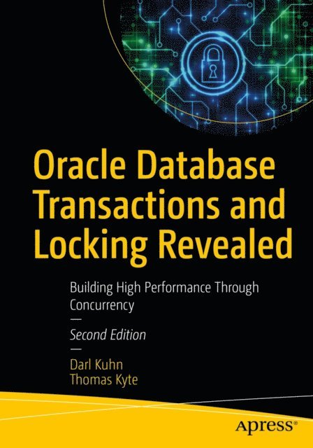 Thomas Kyte, Darl Kuhn - Oracle Database Transactions and Locking Revealed, E-bok