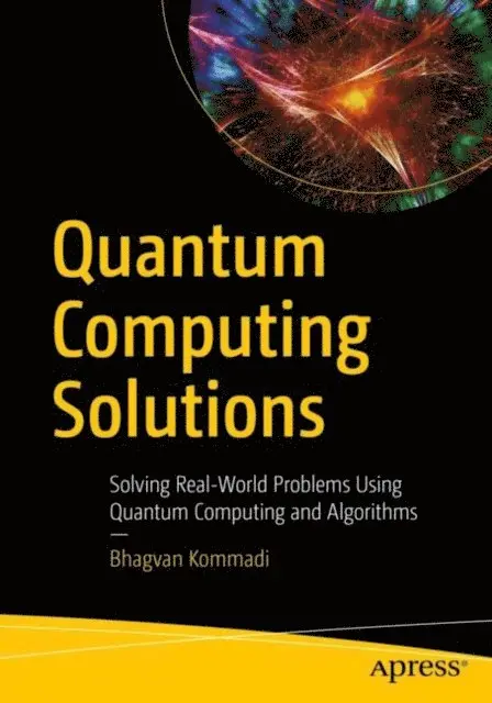 Bhagvan Kommadi - Quantum Computing Solutions, E-bok. Tillgänglighet: Lägg i varukorg