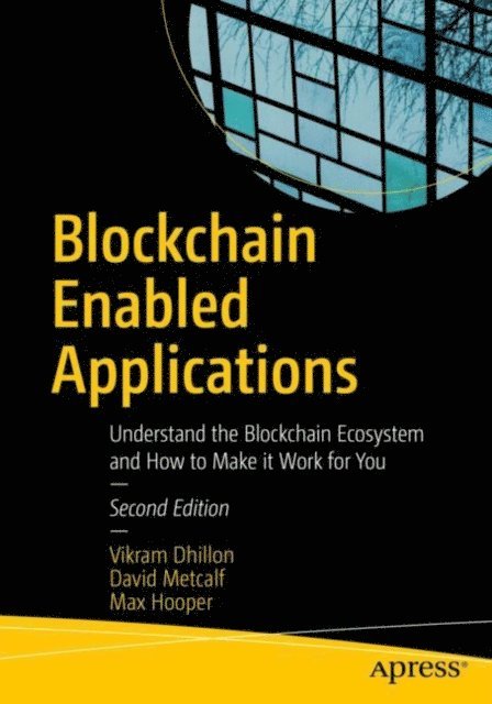 Max Hooper, David Metcalf, Vikram Dhillon - Blockchain Enabled Applications, E-bok