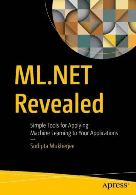 Sudipta Mukherjee - ML.NET Revealed, E-bok. Tillgänglighet: Lägg i varukorg
