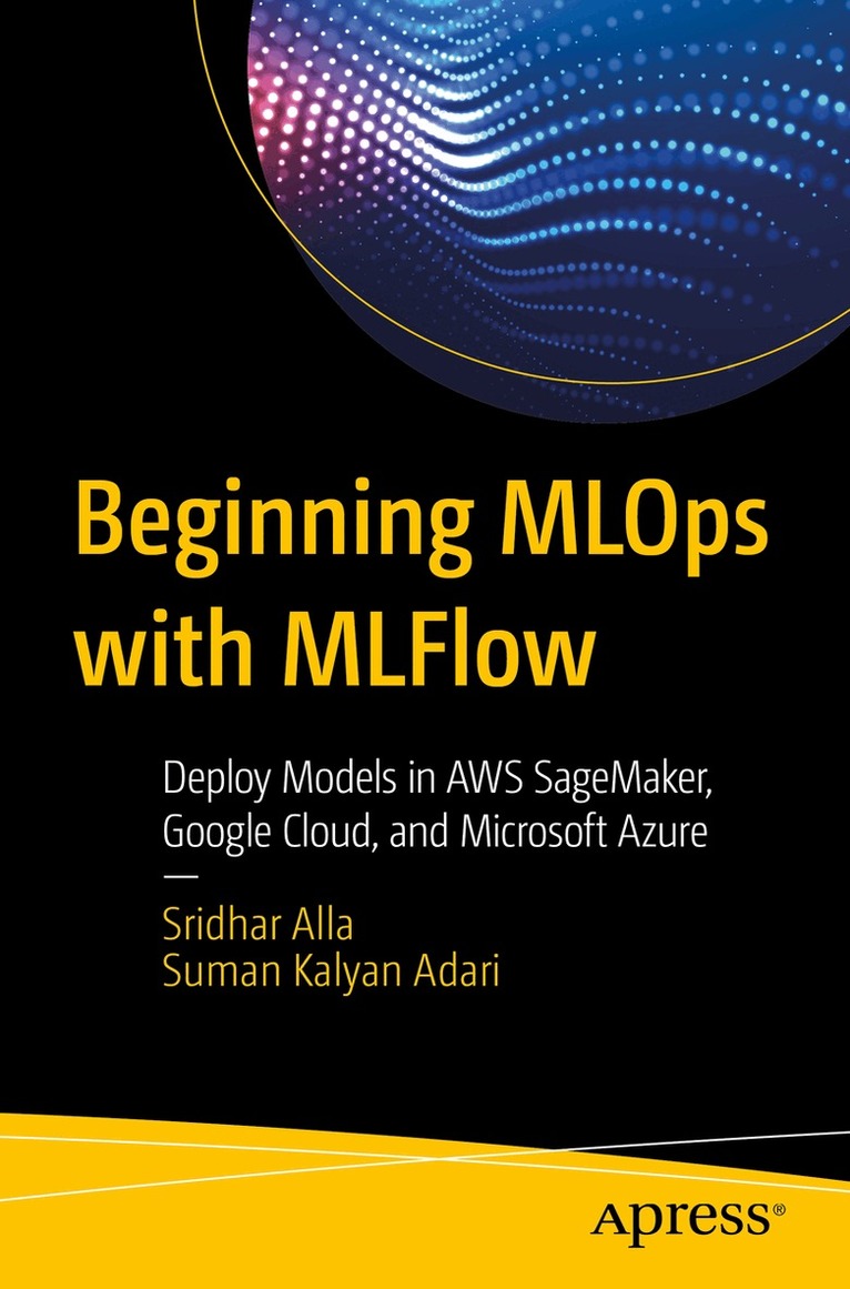 Sridhar Alla, Suman Kalyan Adari - Beginning MLOps with MLFlow, Häftad