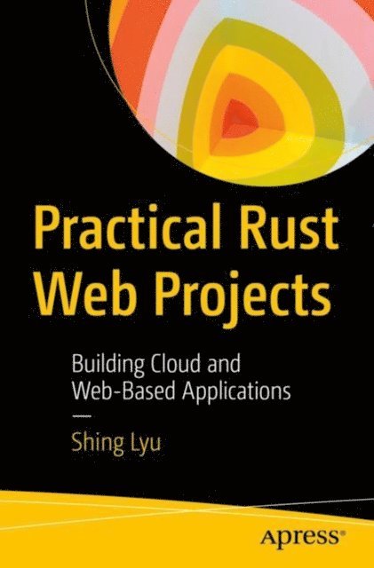 Shing Lyu - Practical Rust Web Projects, E-bok. Tillgänglighet: Lägg i varukorg