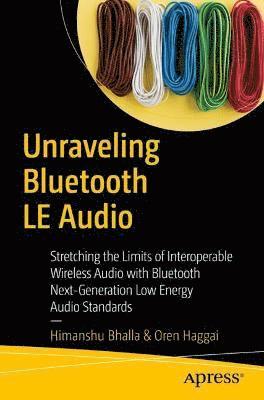 Unraveling Bluetooth LE Audio av Himanshu Bhalla, Oren Haggai