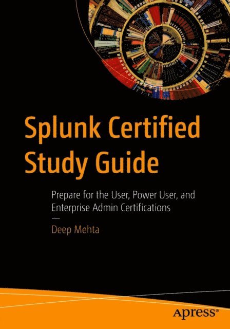 Deep Mehta - Splunk Certified Study Guide, E-bok