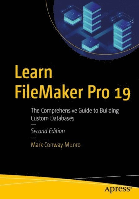 Mark Conway Munro - Learn FileMaker Pro 19, E-bok