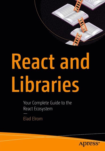Elad Elrom - React and Libraries, E-bok