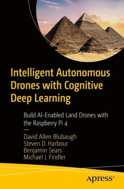Michael J. Findler, Benjamin Sears, Steven D. Harbour, David Allen Blubaugh - Intelligent Autonomous Drones with Cognitive Deep Learning, E-bok