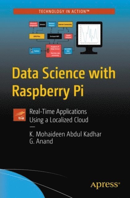 G. Anand, K. Mohaideen Abdul Kadhar - Data Science with Raspberry Pi, E-bok