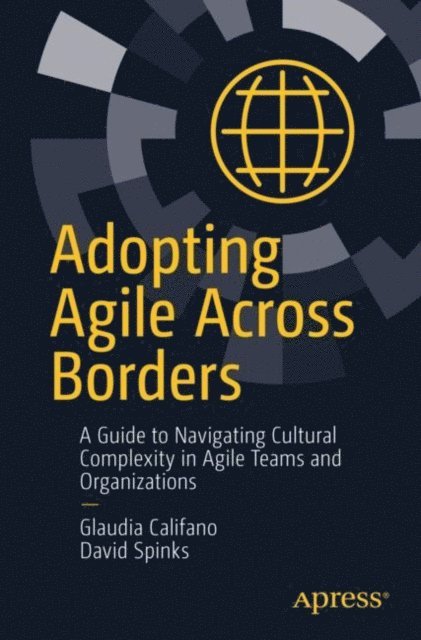 David Spinks, Glaudia Califano - Adopting Agile Across Borders, E-bok