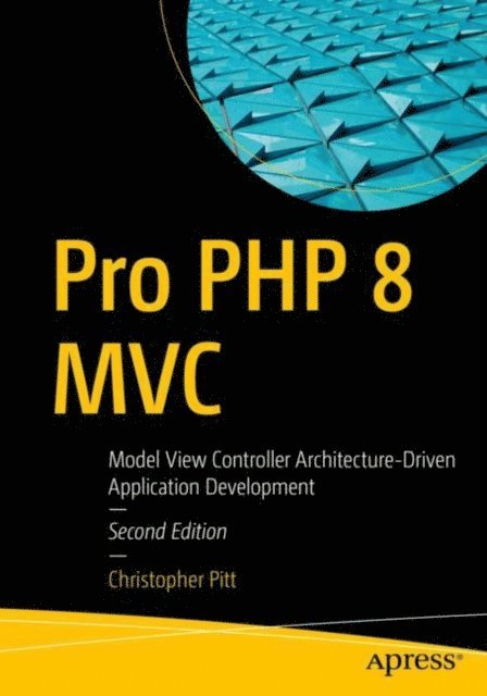 Christopher Pitt - Pro PHP 8 MVC, E-bok