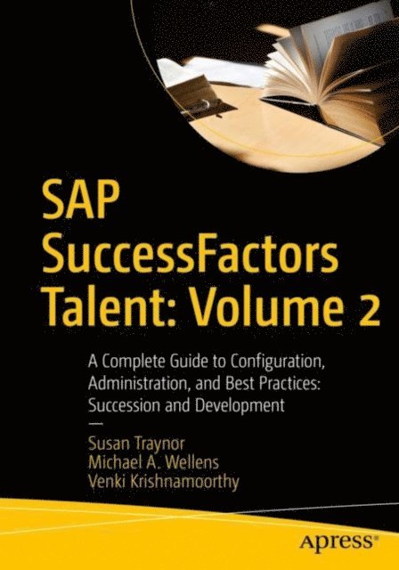 Venki Krishnamoorthy, Michael A. Wellens, Susan Traynor - SAP SuccessFactors Talent: Volume 2, E-bok